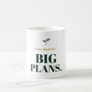 Tiny Budget Big Plans Money Saving Typography Coffee Mug
