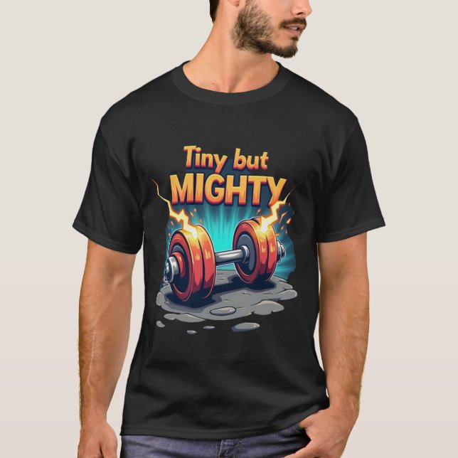 Tiny but Mighty | Explosive Lightning Dumbbell T-Shirt (Front)