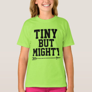 TINY BUT MIGHTY, SHORTY GIRL T-Shirts