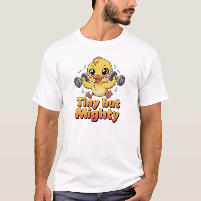 TINY BUT MIGHTY T-Shirt (Front)