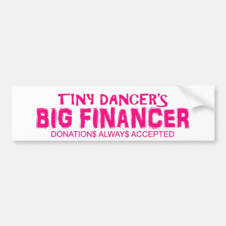 Tiny dancer Big financer bumper sticker