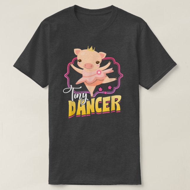 Tiny Dancer Pig Oink Ballet  T-Shirt (Design Front)