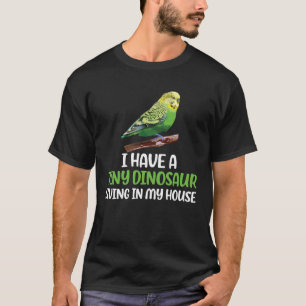 Tiny Dinosaur Budgie Owner Budgerigar Budgie Mom T-Shirt