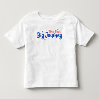 Tiny Feet Big Journey Toddler T-Shirt