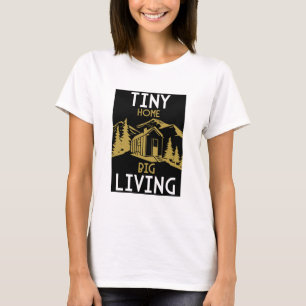 Tiny Homes Living Small T-Shirt