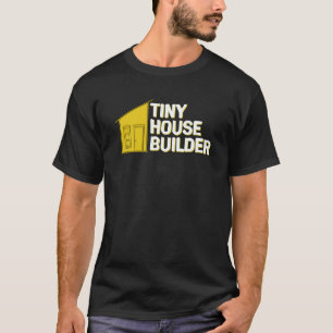 Tiny House Builder T-Shirt