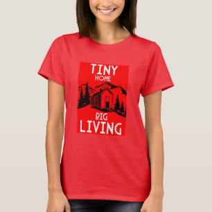 Tiny house living T-Shirt