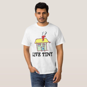 TINY HOUSE T-shirts, LIVE TINY T-Shirt