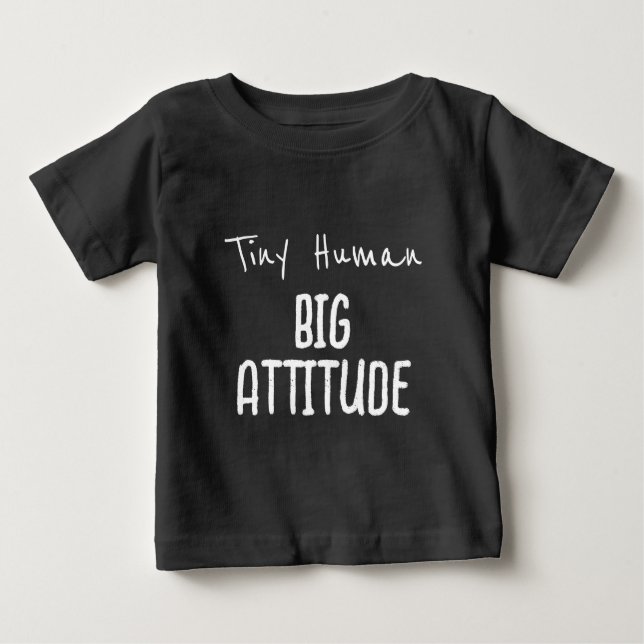 Tiny Human, Big Attitude Baby T-Shirt (Front)