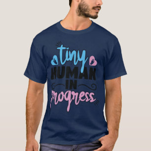 Tiny Human In Progress Funny Pregnant Mummy Pregna T-Shirt