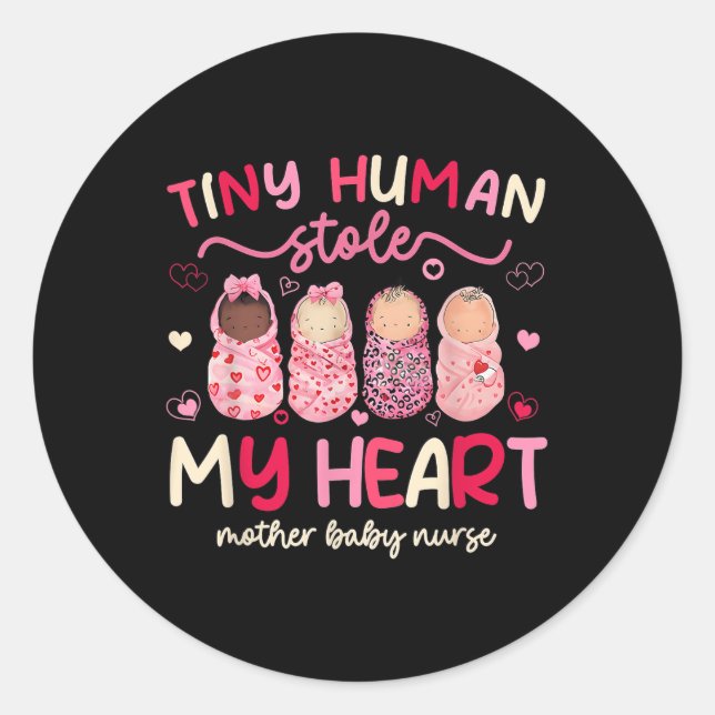 Tiny Human Stole My Heart Mother Baby Nurse Nicu V Classic Round Sticker (Front)