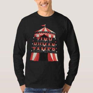 Tiny Human Tamer Circus Tent Tiny Human Daycare Te T-Shirt