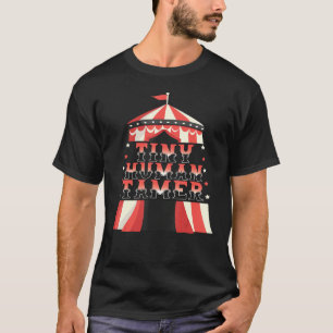 Tiny Human Tamer Circus Tent Tiny Human Daycare Te T-Shirt