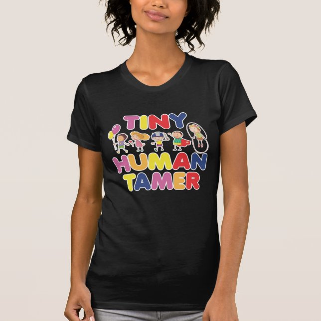 Tiny Human Tamer Daycare Provider Babysitter T-Shirt (Front)