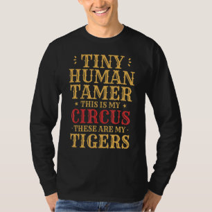 Tiny Human Tamer Home Daycare This Is My Circus My T-Shirt