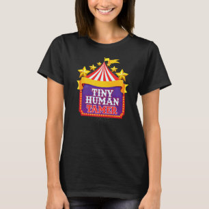 Tiny Human Tamer Performer Acrobatics Circus 1 T-Shirt
