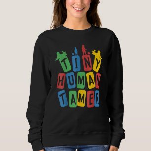 Tiny Human Tamer Preschool Kindergarten Teacher Sweatshirt