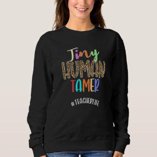 Tiny Human Tamer Teacherlife Infant Teacher Teachi Sweatshirt