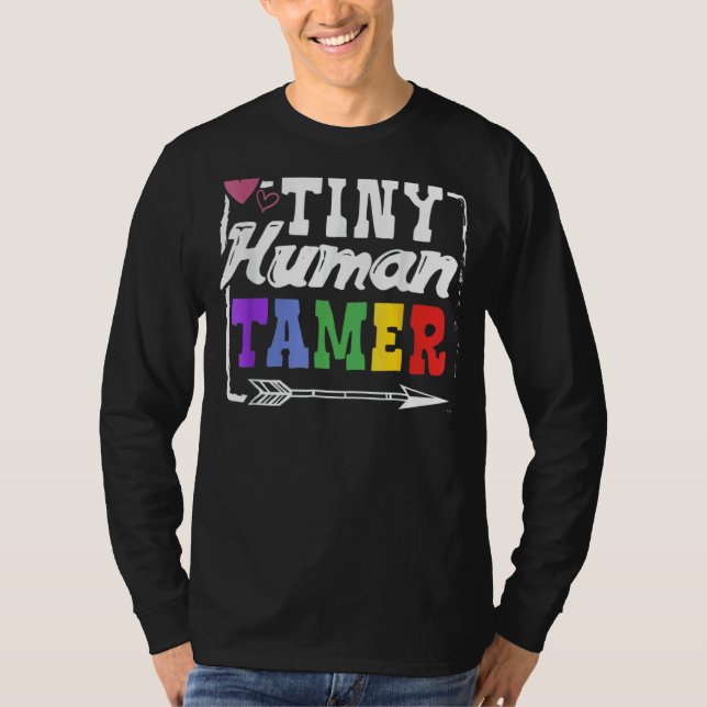 Tiny Human Tamer Teachers Or Parents T-Shirt (Front)