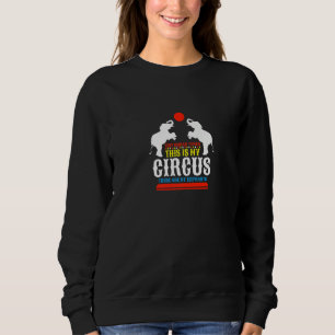 Tiny Human Tamer This Is My Circus These Are My El Sweatshirt