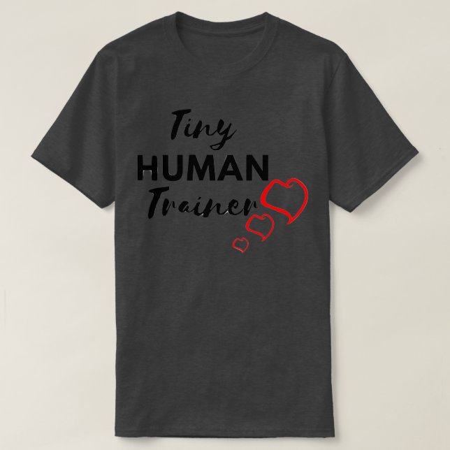 Tiny Human Trainer T-Shirt (Design Front)