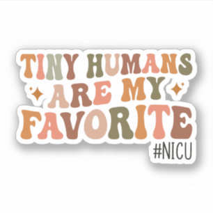 Tiny Humans Are My Favorite, NICU Nurse Gifts