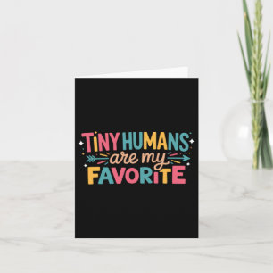 Tiny Humans Are My Favourite Card