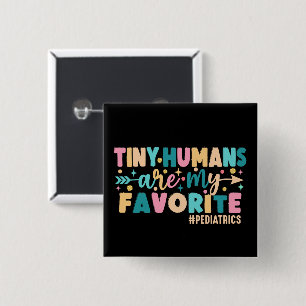 Tiny Humans Are My Favourite Paediatrics 15 Cm Square Badge