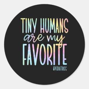 Tiny Humans Are My Favourite Paediatrics Nicu Nurs Classic Round Sticker