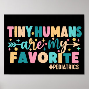 Tiny Humans Are My Favourite Paediatrics Poster
