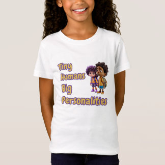 Tiny humans, Big personalities T-Shirt