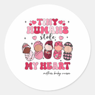 Tiny Humans Stole My Heart Mother Baby Nurse Valen Classic Round Sticker