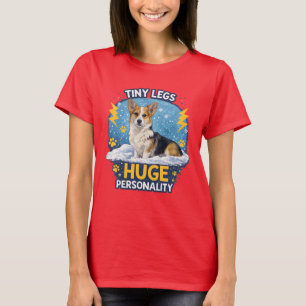 Tiny Legs Huge Personality – Funny Corgi T-Shirt