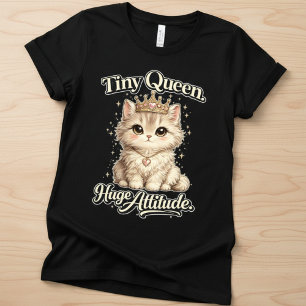 Tiny Queen Huge Attitude Cute Cat Crown Heart  T-Shirt