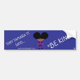 Tiny Tamara TT  Be Kind Bumper Sticker