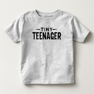 Tiny Teenager Toddler Shirt