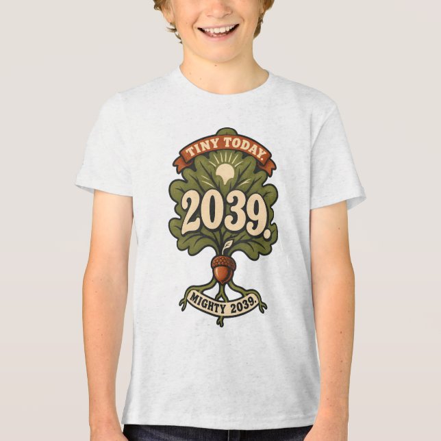 Tiny Today Mighty Future Class of 2039 Tri-Blend Shirt (Front)