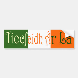 Tiocfaidh Ãr Lá  (Our Day Will Come) Bumper Sticker