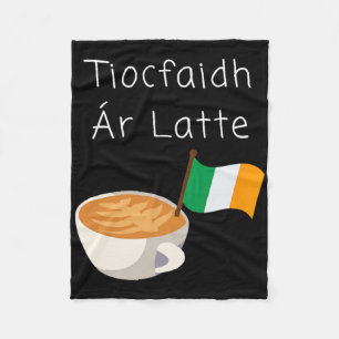 Tiocfaidh Ar La Latte Irish Republican Coffee Drin Fleece Blanket
