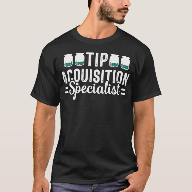 Tip Acquisition Specialist Bartender Humour Funny T-Shirt (Front)