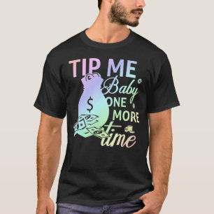 Tip Me Baby One More Time Bartending Bartender T-Shirt