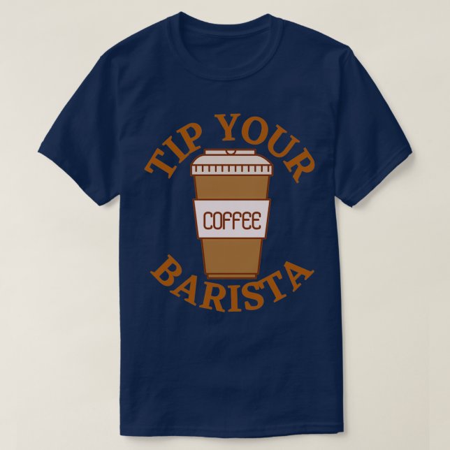 Tip your barista 1 T-Shirt (Design Front)