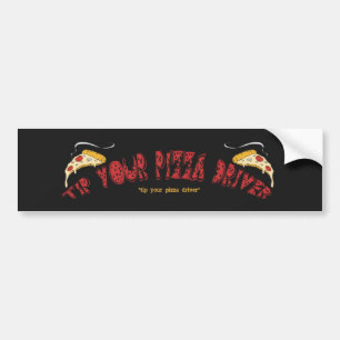 Tip Your Pizza Driver Bumper Sticker