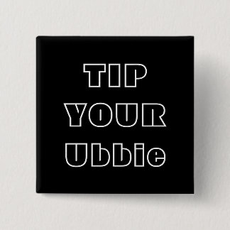 Tip Your Ubbie . everyday ubbie essential . button