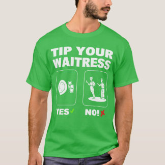 Tip Your Waitress gift T-Shirt