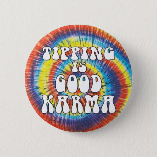 Tipping is Good Karma funny tie dye 6 Cm Round Badge