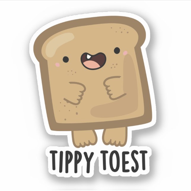 Tippy Toest Funny Tippy Toe Toast Pun  (Front)