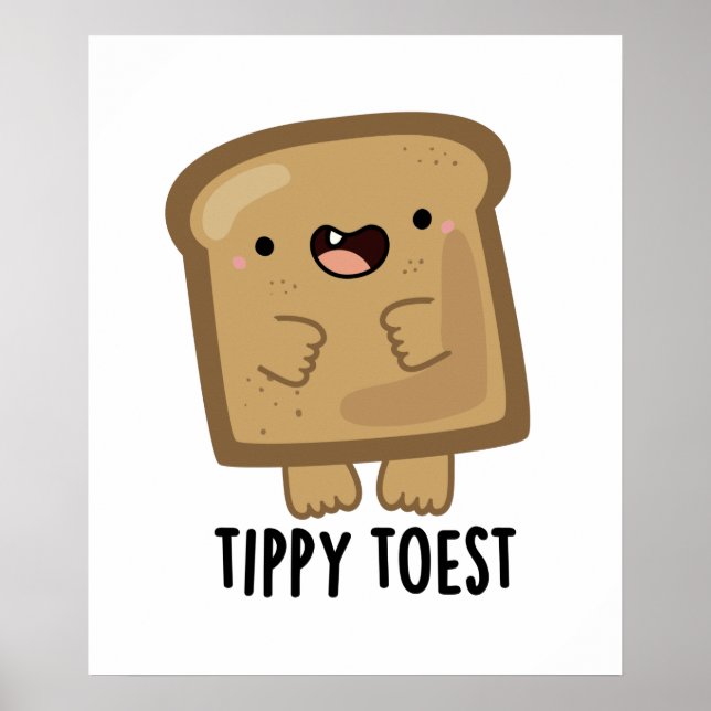 Tippy Toest Funny Tippy Toe Toast Pun Poster (Front)