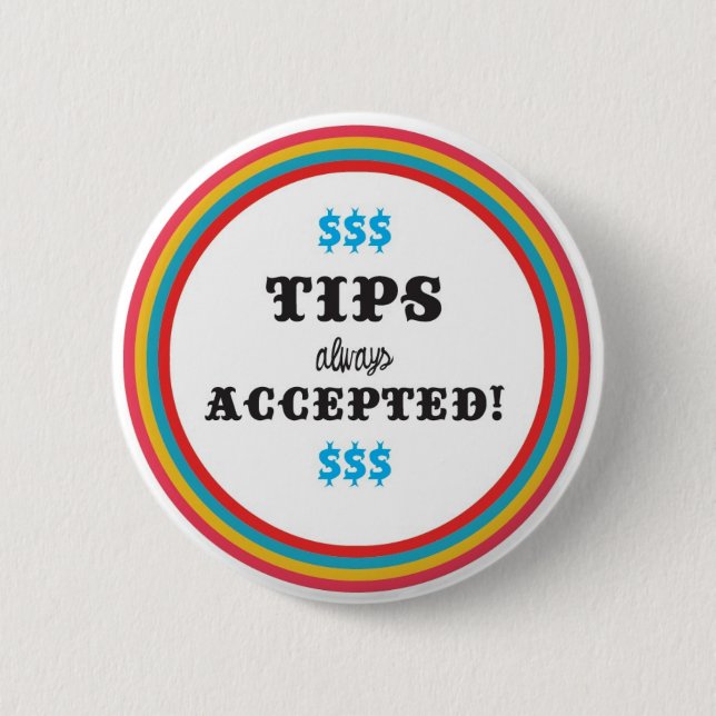 tips always Accepted 6 Cm Round Badge (Front)