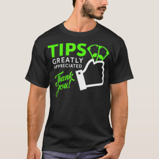 Tips Greatly Appreciated  T-Shirt